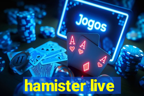 hamister live