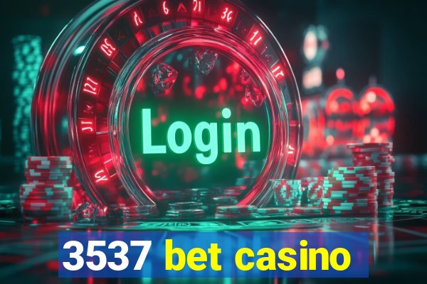 3537 bet casino