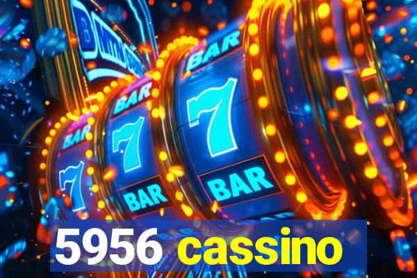 5956 cassino