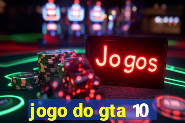 jogo do gta 10