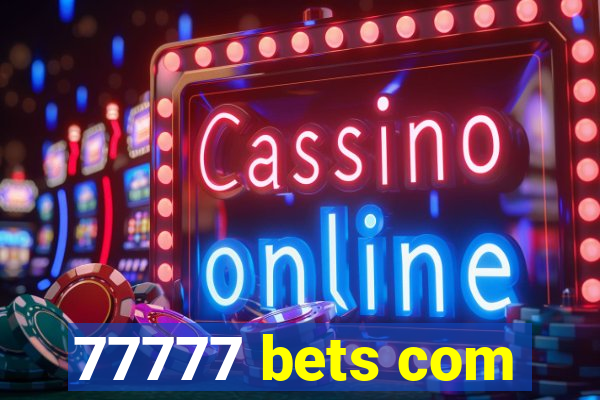 77777 bets com