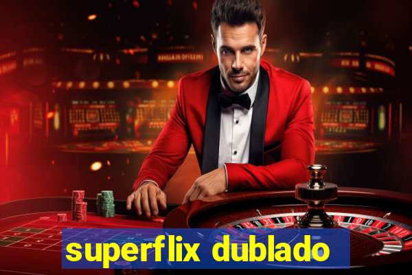 superflix dublado