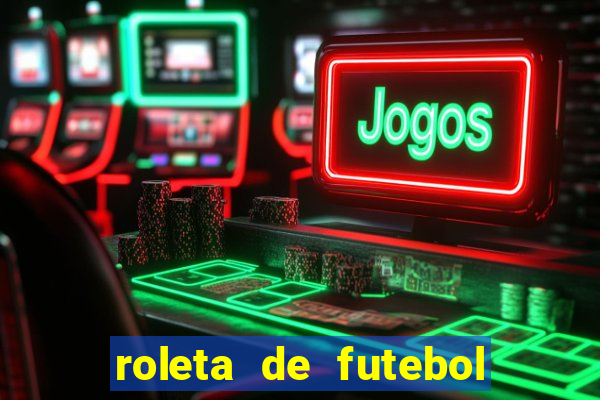 roleta de futebol carreira roleta de jogadores de futebol