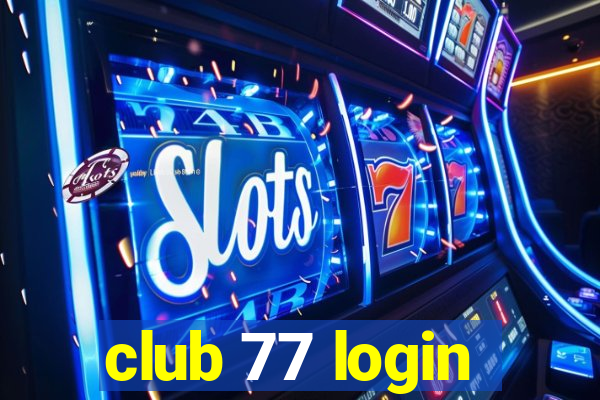 club 77 login