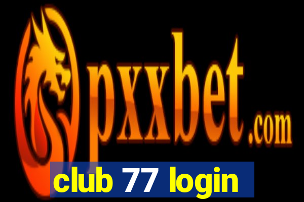 club 77 login