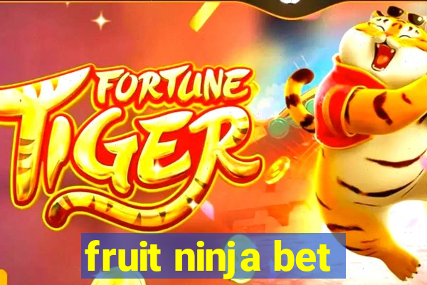 fruit ninja bet