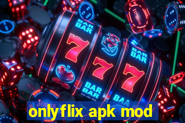 onlyflix apk mod