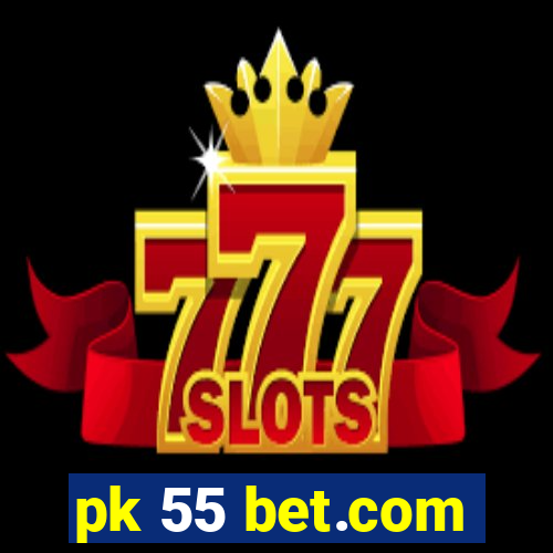 pk 55 bet.com