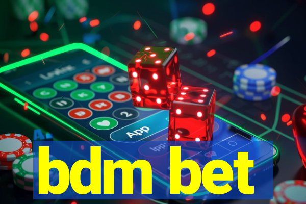 bdm bet