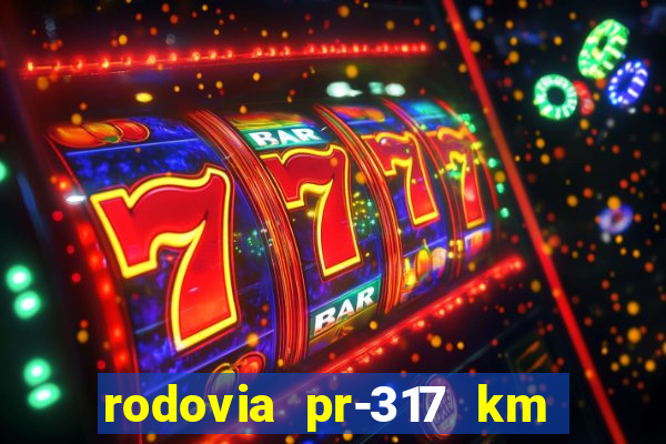 rodovia pr-317 km 155 0m sentido cresc