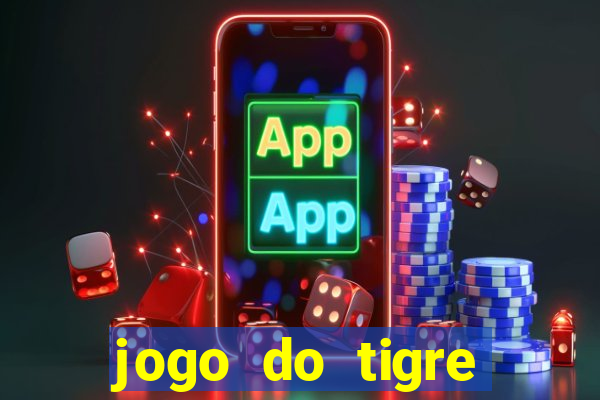 jogo do tigre plataforma chinesa