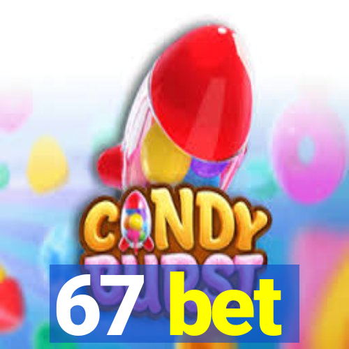 67 bet