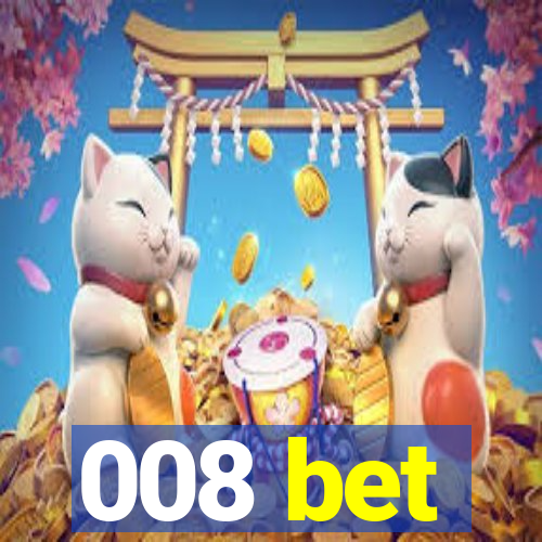 008 bet