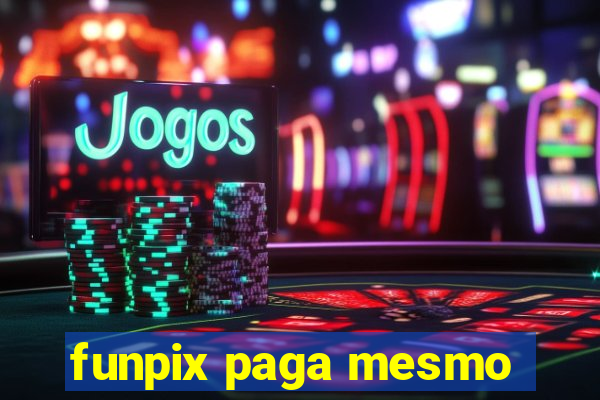 funpix paga mesmo