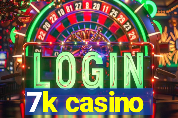 7k casino