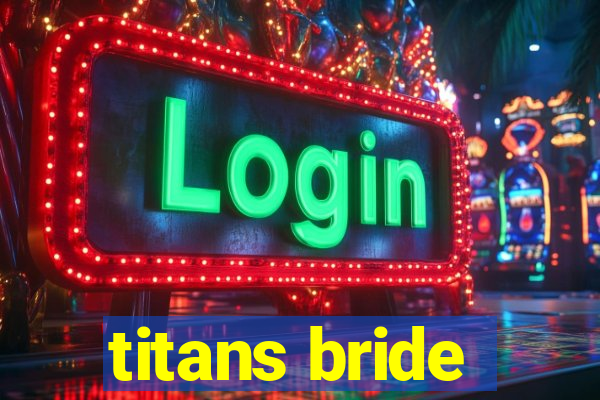 titans bride