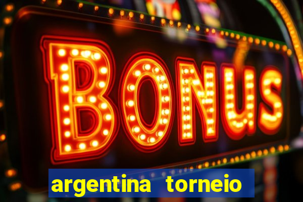 argentina torneio betano tabela