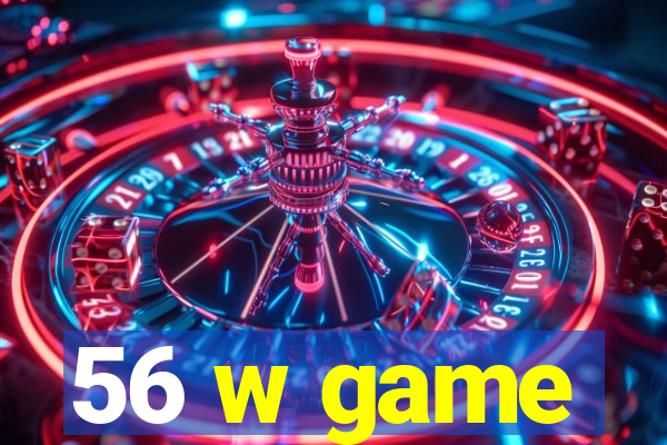 56 w game