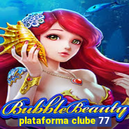 plataforma clube 77