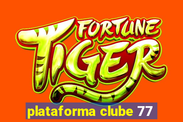 plataforma clube 77