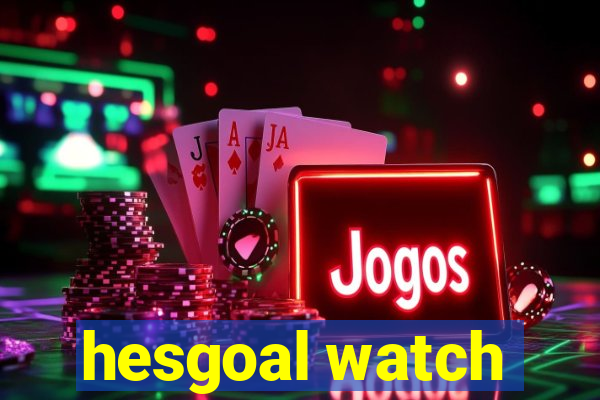 hesgoal watch