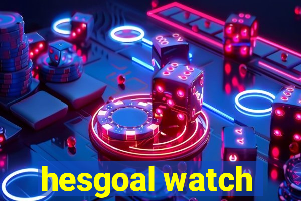 hesgoal watch