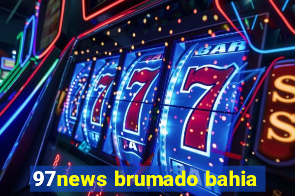 97news brumado bahia