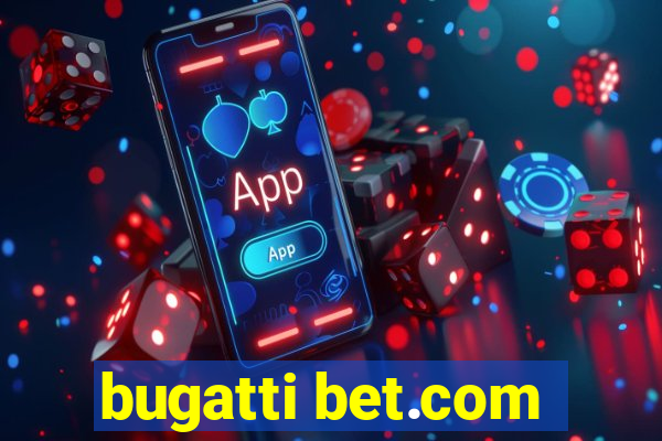 bugatti bet.com