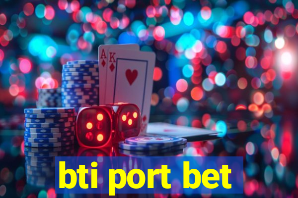 bti port bet