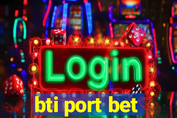 bti port bet