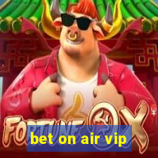 bet on air vip