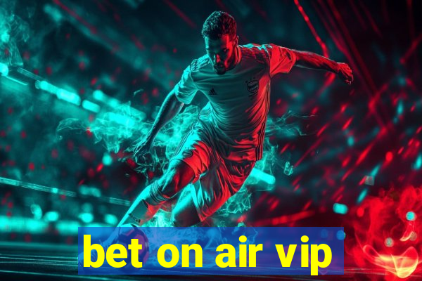 bet on air vip