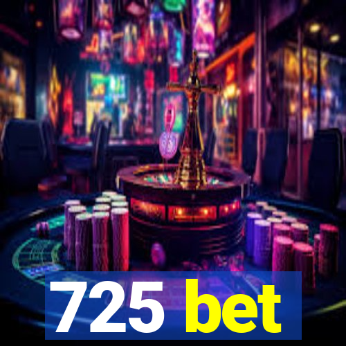 725 bet