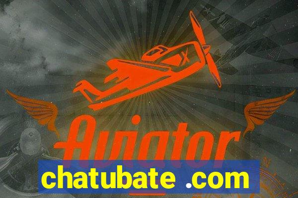 chatubate .com