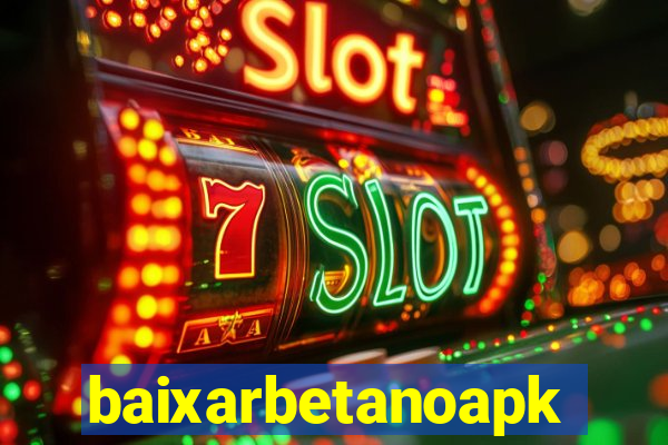 baixarbetanoapk