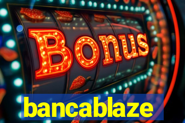 bancablaze