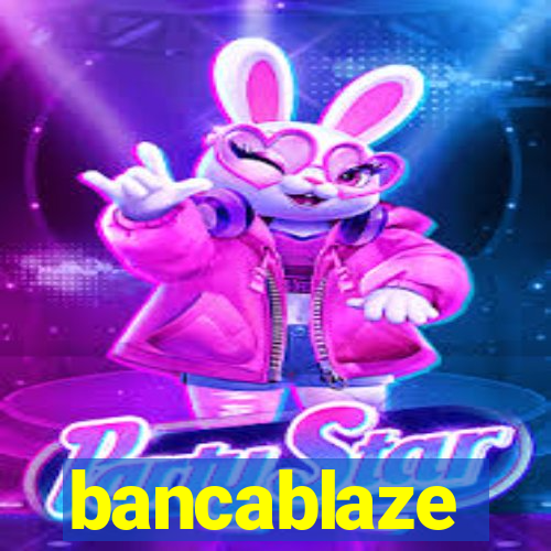 bancablaze