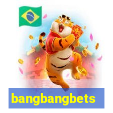 bangbangbets