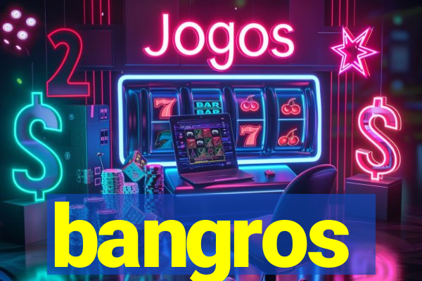 bangros