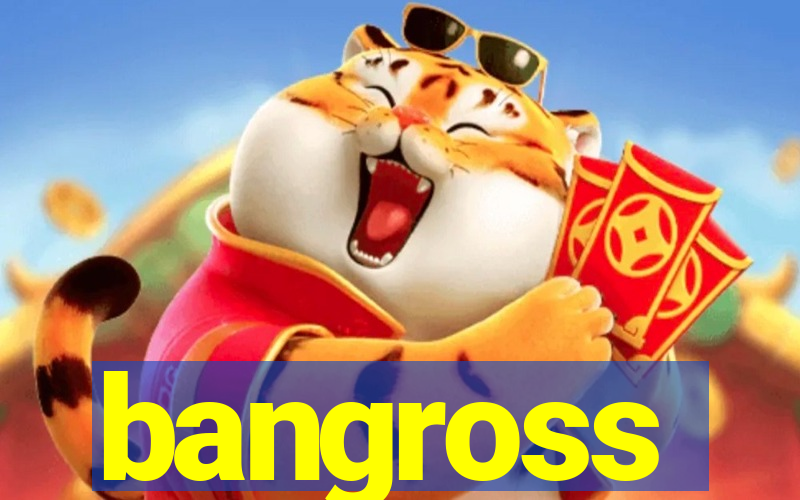 bangross