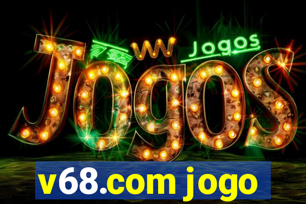 v68.com jogo