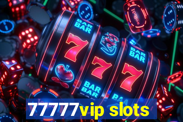 77777vip slots