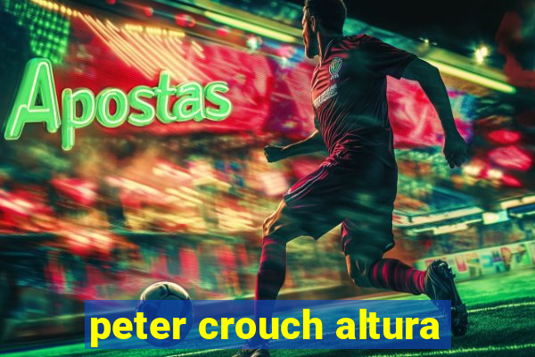 peter crouch altura