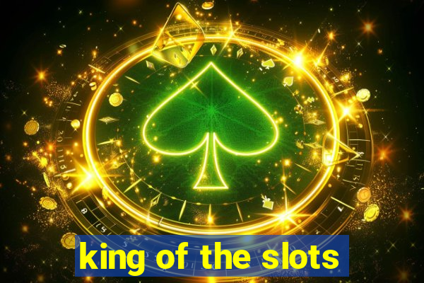 king of the slots