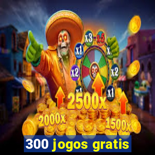 300 jogos gratis