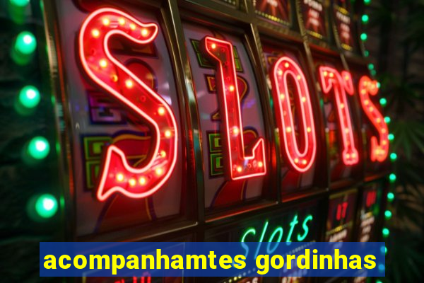 acompanhamtes gordinhas