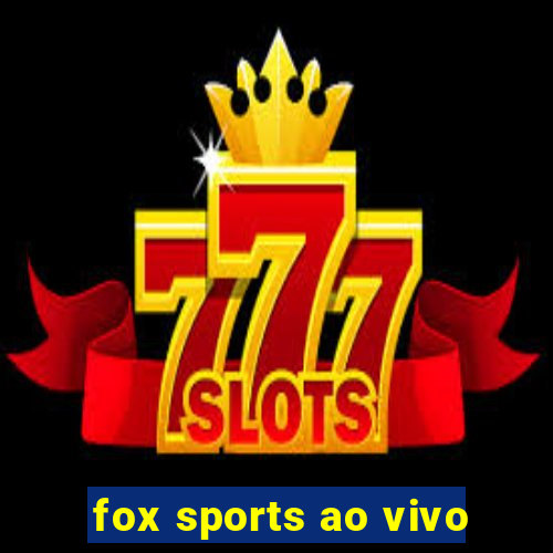 fox sports ao vivo