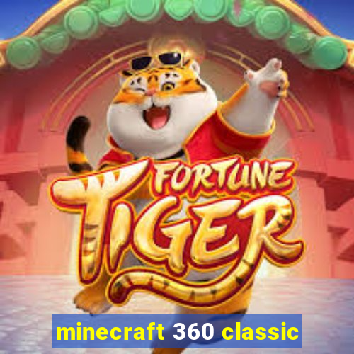 minecraft 360 classic