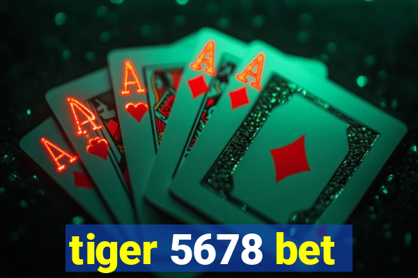 tiger 5678 bet