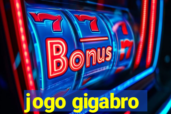 jogo gigabro